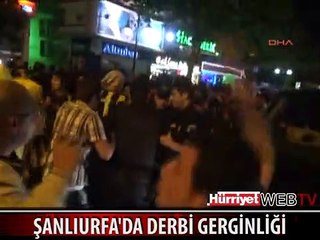 ŞANLIURFA'DA DERBİ GERGİNLİĞİ