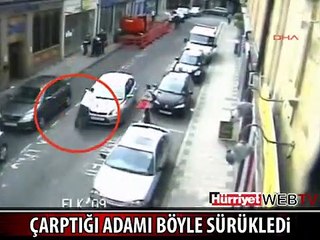 ÇARPTIĞI ADAMI 300 METRE SÜRÜKLEDİ