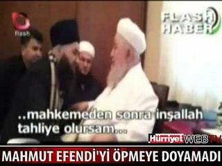 MAHMUT EFENDİ'Yİ ÖPMEYE DOYAMADI