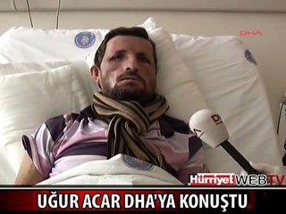 UĞUR ACAR DUYGULARINI DHA'YA ANLATTI