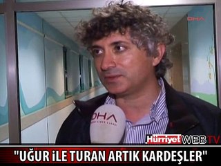 UĞUR İLE TURAN ARTIK KARDEŞ