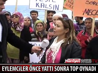 EYLEMCİLER ÖNCE YATTI SONRA FUTBOL OYNADI