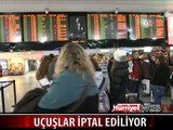 UÇAK SEFERLERİ İPTAL OLDU