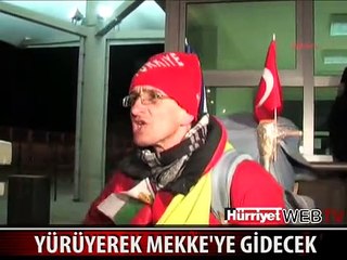 YÜRÜYEREK MEKKE'YE GİDECEK