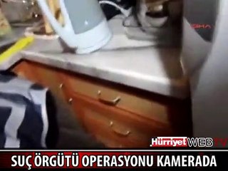 SUÇ ÖRGÜTÜ OPERASYONU POLİS KAMERASINDA
