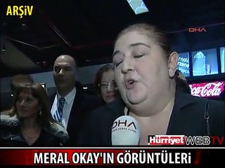 MERAL OKAY BÖYLE AÇIKLAMALAR YAPMIŞTI
