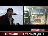 FREN BALATALARI DONAN LOKOMOTİFTE YANGIN ÇIKTI