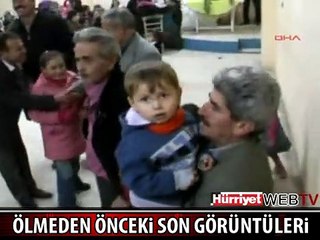 İŞTE ÖLMEDEN ÖNCEKİ SON GÖRÜNTÜLERİ