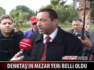 DENKTAŞ'IN MEZAR YERİ BELLİ OLDU