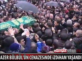AZER BÜLBÜL'ÜN CENAZE TÖRENİNDE İZDİHAM