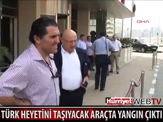 DUBAİ'DE TÜRK HEYETİNİ TAŞIYACAK ARAÇTA YANGIN ÇIKTI