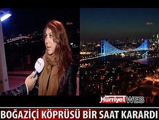 BOĞAZİÇİ KÖPRÜSÜ BİR SAAT KARARDI