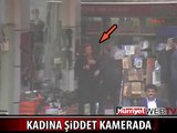 RİZE'DE KADINA ŞİDDET KAMERADA