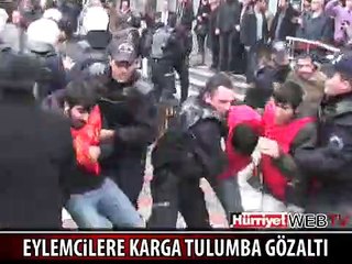 EYLEMCİLER KARGA TULUMBA GÖZALTINA ALINDI