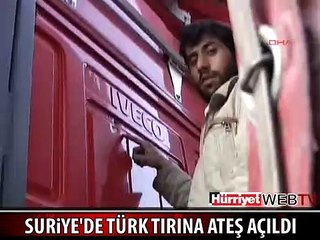 SURİYE'DE TÜRK TIRINA ATEŞ AÇILDI