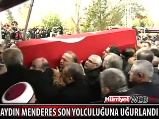 AYDIN MENDERES SON YOLCULUĞUNA UĞURLANDI