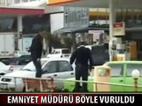 İŞTE EMNİYET MÜDÜRÜNÜN VURULDUĞU AN