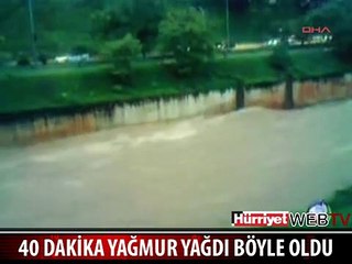 40 DAKİKADA HER YER SULAR ALTINDA KALDI