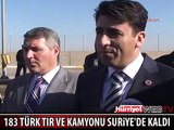 183 TÜRK TIR VE KAMYONU SURİYE'DE KALDI