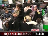 UÇAK SEFERLERİ İPTAL OLDU