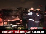 OTOPARKTAKİ ARAÇLARI YAKTI