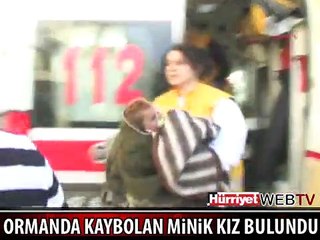 ORMANDA KAYBOLAN KÜÇÜK KIZ BULUNDU