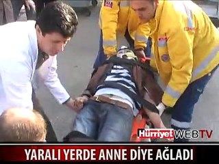 YERDE "ANNE" DİYE GÖZYAŞI DÖKTÜ