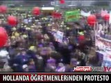 HOLLANDA'DA ÖĞRETMENLERİN BÜYÜK PROTESTOSU