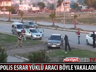 POLİS ESRAR YÜKLÜ ARACI BÖYLE YAKALADI