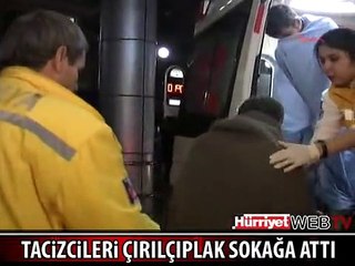 TACİZCİLERİ ÇIRILÇIPLAK SOYUP SOKAĞA ATTI