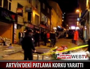 ARTVİN'DEKİ PATLAMA KORKU YARATTI