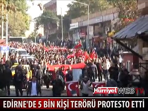 EDİRNE'DE 5 BİN KİŞİ TERÖRÜ PROTESTO ETTİ