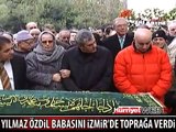 YILMAZ ÖZDİL'İN BABASI TOPRAĞA VERİLDİ