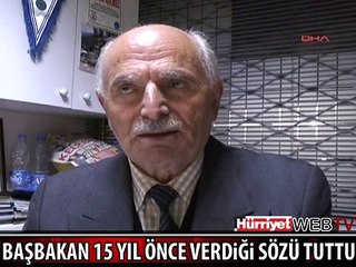 BAŞBAKAN 15 YIL SONRA SÖZÜNÜ TUTTU