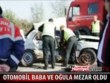 OTOMOBİL BABA VE OĞULA MEZAR OLDU