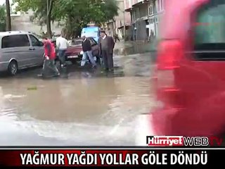 YAĞMUR YAĞDI YOLLAR GÖLE DÖNDÜ