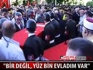 ŞEHİT ANNESİ: BİR DEĞİL YÜZ BİN EVLADIM VAR