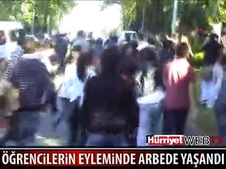 ÖĞRENCİ EYLEMİNDE ARBEDE