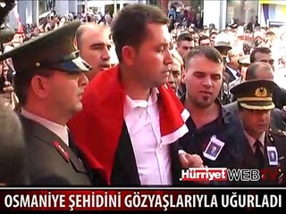 OSMANİYE ŞEHİDİNİ BÖYLE UĞURLADI
