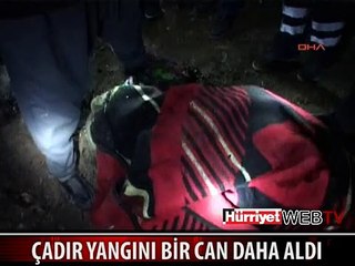 VAN'DA ÇADIR YANGINI BİR CAN DAHA ALDI
