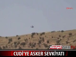 CUDİ'YE ASKER SEVKİYATI