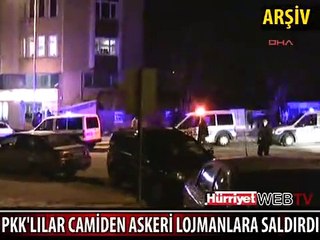 PKK'LILAR BU KEZ CAMİDEN SALDIRDI