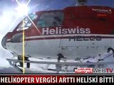 HELİKOPTER VERGİSİ ARTTI, HELİSKİ BİTTİ