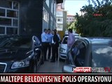 MALTEPE BELEDİYESİ'NE POLİS BASKINI