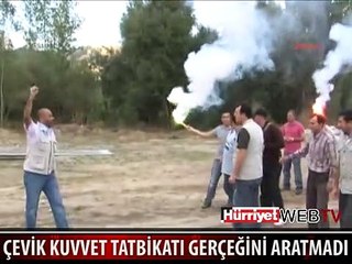 ÇEVİK KUVVET TATBİKATI GERÇEĞİNİ ARATMADI