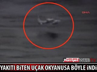 UÇAK OKYANUSA BÖYLE İNDİ