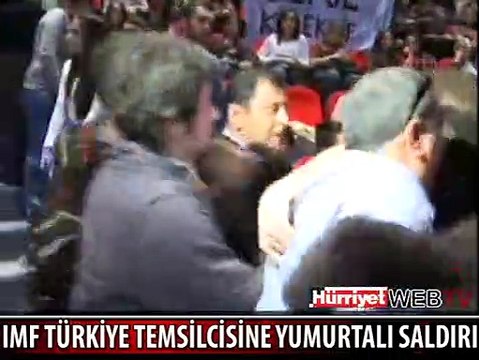 IMF TEMSİLCİSİNE YUMURTALI SALDIRI