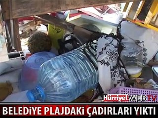 PLAJDAKİ ÇADIR VE BARAKALAR YIKILDI