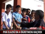 ELAZIĞ'DA PKK'LILAR 4 ÖĞRETMENİ KAÇIRDI