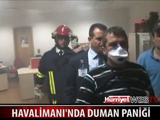 ATATÜRK HAVALİMANI'NDA DUMAN PANİĞİ